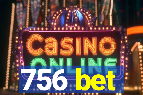 756 bet